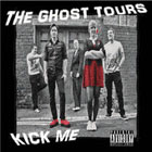 The Ghost Tours - Kick Me